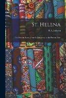 Libro in inglese St. Helena: the Historic Island From Its Discovery to the Present Date