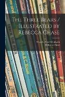 The Three Bears / Illustrated by Rebecca Chase - Rebecca Chase - cover