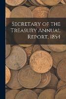 Libro in inglese Secretary of the Treasury Annual Report, 1854  - Anonymous