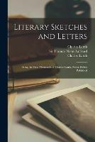 Libro in inglese Literary Sketches and Letters: Being the Final Memorials of Charles Lamb, Never Before Published  - Charles 1775-1834 Lamb