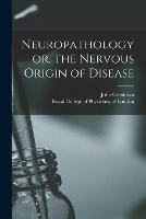 Libro in inglese Neuropathology or, the Nervous Origin of Disease  - John Goodman