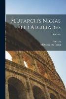 Libro in inglese Plutarch's Nicias and Alcibiades [microform]; Plutarch. 