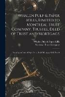 Libro in inglese Whalen Pulp & Paper Mills, Limited to Montreal Trust Company, Trustee, Deed of Trust and Mortgage [microform]: Securing an Issue of 6 per Cent, Serial Mortgage Gold Bonds 