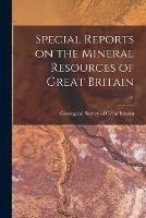 Special Reports on the Mineral Resources of Great Britain; 21