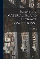 Libro in inglese Scientific Materialism and Ultimate Conceptions [microform] .. 