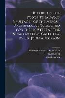 Libro in inglese Report on the Podophthalmous Crustacea of the Mergui Archipelago, Collected for the Trustees of the Indian Museum, Calcutta, by Dr. John Anderson  - John 1833-1900 Anderson