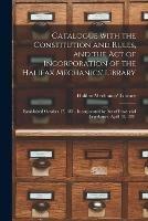 Libro in inglese Catalogue With the Constitution and Rules, and the Act of Incorporation of the Halifax Mechanics' Library [microform]: Established October 17, 1831, Incorporated by Act of Provincial Legislature, April 18, 1831 