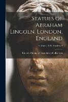 Statues of Abraham Lincoln. London, England; Sculptors - S St. Gaudens 3