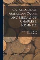 Libro inglese Catalogue of American Coins and Medals of Charles I. Bushnell Samuel Hudson Chapman , Henry Chapman