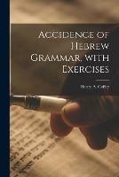 Libro in inglese Accidence of Hebrew Grammar, With Exercises 