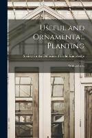 Useful and Ornamental Planting: With an Index