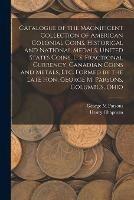 Libro inglese Catalogue of the Magnificent Collection of American Colonial Coins, Historical and National Medals, United States Coins, U.S. Fractional Currency, Canadian Coins and Metals, Etc. Formed by the Late Hon. George M. Parsons, Columbus, Ohio George M Parsons , Henry Chapman
