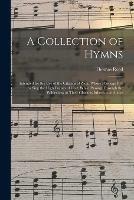 Libro in inglese A Collection of Hymns: Intended for the Use of the Citizens of Zion, Whose Privilege It is to Sing the High Praises of God, While Passing Through the Wilderness to Their Glorious Inheritance Above  - Thomas Reed