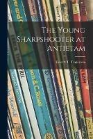 Libro in inglese The Young Sharpshooter at Antietam 