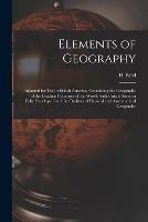 Libro in inglese Elements of Geography [microform]: Adapted for Use in British America, Containing the Geography of the Leading Countries of the World, With British America Fully Developed and the Outlines of Physical and Astronomical Geography 