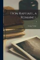 Libro in inglese Don Raphael, a Romance; 2  - George 1772-1847 Walker