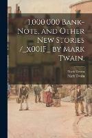 Libro in inglese 1,000,000 Bank-note, and Other New Stories /_x001F_ by Mark Twain.  - Mark Twain