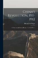 Libro in inglese China's Revolution, 1911-1912: a Historical and Political Record of the Civil War /  - Edwin John Dingle
