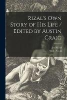 Libro inglese Rizal's Own Story of His Life / Edited by Austin Craig Jose 1861-1896 Rizal , Austin Craig