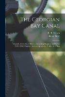 Libro in inglese The Georgian Bay Canal [microform]: Reports of Col. R.B. Mason, Consulting Engineer and Kivas Tully, Chief Engineer With an Appendix, Profile, and Map  - Kivas 1820-1905 Tully