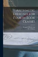 Libro in inglese Arithmetic Exercises for Fourth Book Classes [microform]  - George E Henderson