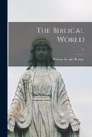 Libro in inglese The Biblical World; 41  - William Rainey 1856-1906 Harper
