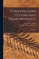 Contributions to Canadian Palaeontology [microform]: Volume IV
