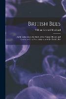 Libro in inglese British Bees: an Introduction to the Study of the Natural History and Economy of the Bees Indigenous to the British Isles  - William Edward 1802-1868 Shuckard