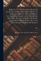 Report of the Board of State School Commissioners, Shewing the Condition of the Public Schools of Maryland, With the Reports of the County School Commissioners, for the Year Ending September 30th, 1871.; 1872