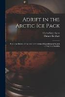 Libro inglese Adrift in the Arctic Ice Pack: From the History of the First U.S. Grinnell Expedition in Search of Sir John Franklin Elisha Kent 1820-1857 Kane , Horace 1862-1931 Kephart