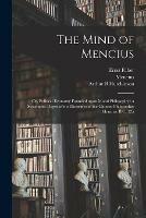 Libro inglese The Mind of Mencius: or, Political Economy Founded Upon Moral Philosophy: a Systematic Digest of the Doctrines of the Chinese Philosopher Mencius, B.C. 325 Ernst Faber , Arthur B Hutchinson
