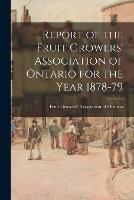 Report of the Fruit Growers' Association of Ontario for the Year 1878-79
