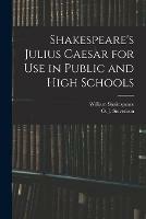 Libro in inglese Shakespeare's Julius Caesar for Use in Public and High Schools  - William 1564-1616 Shakespeare