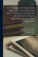The Library of Oratory, Ancient and Modern, With Critical Studies of the World's Great Orators by Eminent Essayists; 15