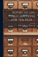 Libro in inglese Report of the Public Archives for the Year ... 