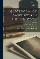 Libro in inglese Select Poems of Wordsworth and Tennyson [microform]  - William 1770-1850 Wordsworth