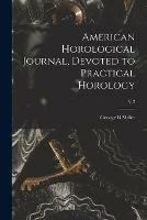 American Horological Journal, Devoted to Practical Horology; V.2