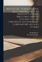 Libro inglese Mystics of the Renaissance and Their Relation to Modern Thought, Including Meister Eckhart, Tauler, Paracelsus, Jacob Boehme, Giordano Bruno, and Others Rudolf 1861-1925 Steiner , Bertram Keightley