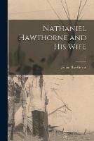 Libro in inglese Nathaniel Hawthorne and His Wife [microform]; 1  - Julian 1846-1934 Hawthorne