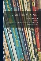 Libro in inglese Ivar the Viking: a Romantic History Based Upon Authentic Facts of the Third and Fourth Centuries 