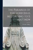 Libro in inglese The Parables of the Lord Jesus According to S. Matthew 