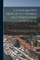 Libro in inglese A Comparative View of the Spanish and Portuguese Languages; or, An Easy Method of Learning the Portuguese Tongue for Those Who Are Already Acquainted With the Spanish.  - Pietro 1787-1853 Bachi