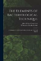 Libro in inglese The Elements of Bacteriological Technique: a Laboratory Guide for the Medical, Dental, and Technical Student 