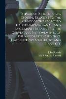 Libro in inglese Report of John B. Jarvis, Esquire, Relative to the Survey of the Proposed Caughnawaga Canal. And Documents Relative to the Survey and Improvements of the Rapids of the River St. Lawrence / by Maillefert and Haasloff [microform]  - John B Jarvis