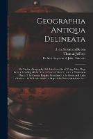 Libro in inglese Geographia Antiqua Delineata; or, Antient Geography, Exhibited in a Set of Thirty-one Maps Comprehending All the Several States of Greece, and the Numerous Parts of the Roman Empire, Contained in the Greek and Latin Classics ... to Which is Added, A... 