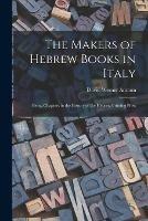 Libro in inglese The Makers of Hebrew Books in Italy; Being Chapters in the History of the Hebrew Printing Press  - David Werner 1866-1939 Amram