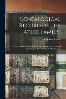 Libro in inglese Genealogical Record of the Atlee Family.: The Descendants of Judge William Augustus Atlee and Colonel Samuel John Atlee of Lancaster County, Pa.  - Edwin Atlee 1851-1916 Barber