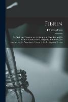 Libro in inglese Fibrin: Its Origin and Development in the Animal Organism, and Its Relation to Life, Health, Longevity, and Disease, an Incontrovertible Argument in Favour of the Hydropathic System  - John Goodman