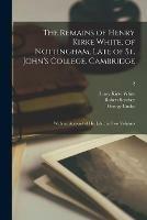 Libro inglese The Remains of Henry Kirke White, of Nottingham, Late of St. John's College, Cambridge: With an Account of His Life: in Two Volumes; 2 Henry Kirke 1785-1806 White , Robert 1774-1843 Southey , George 1781-1834 Cooke