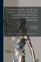 Libro in inglese A Collection of Important English Statutes [1100-1877] Showing the Principal Changes in the Law of Property: Together With Some Other Enactment of Common Reference  - Frank 1856-1894 Bolles